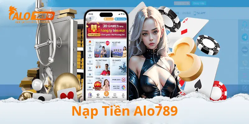 Những điều kiện để nạp tiền vào nhà cái alo789