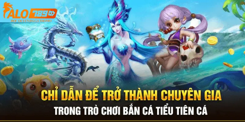 Hướng dẫn cơ bản về game bắn cá tiểu tiên cá tại alo789